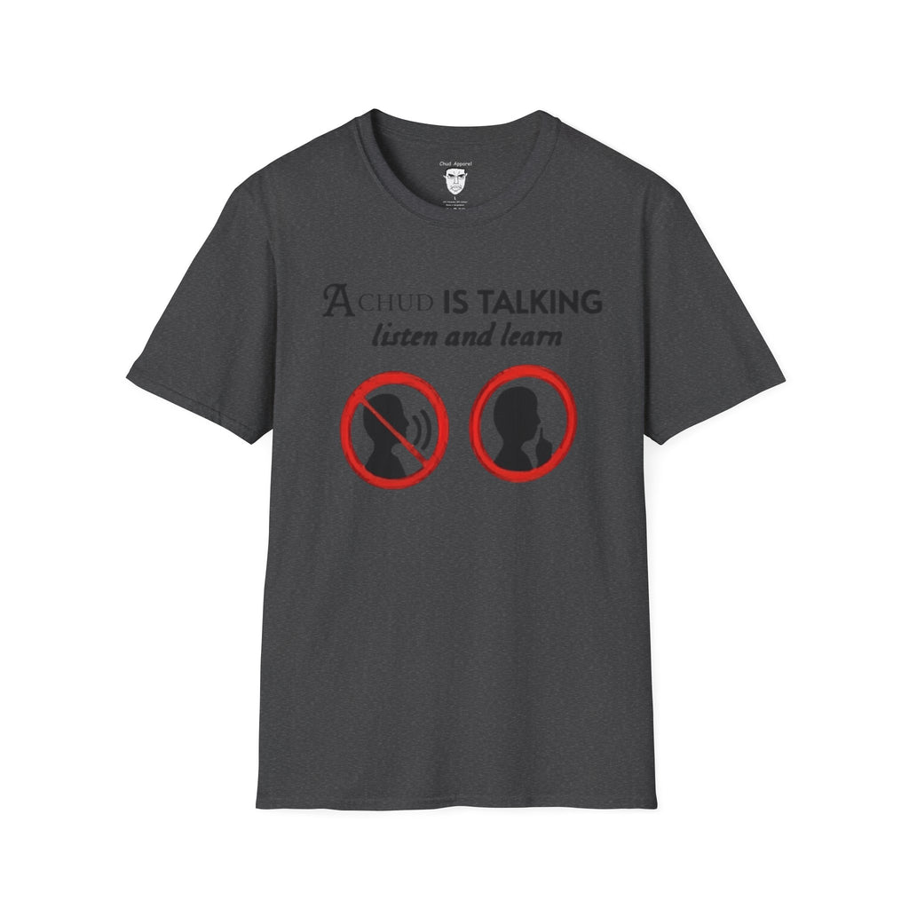 “A Chud Is Talking, Listen and Learn” T-Shirt