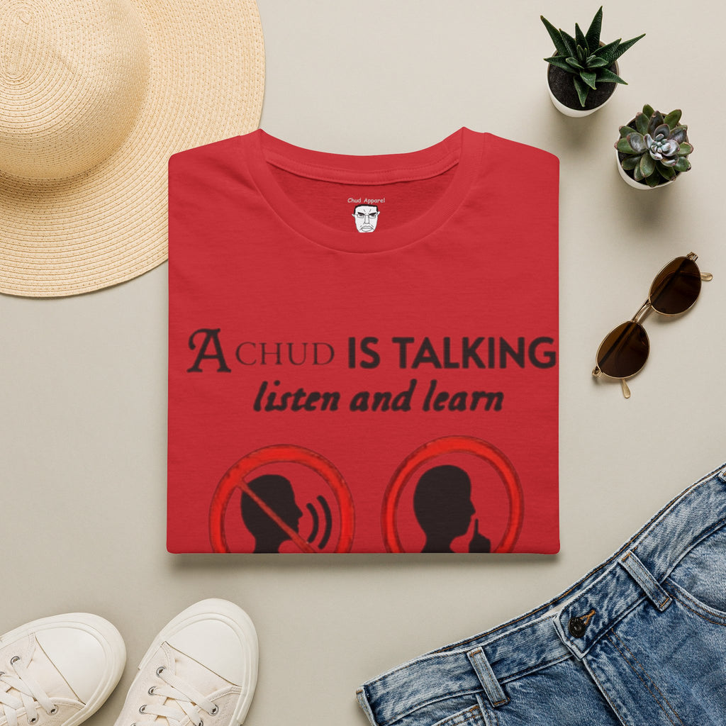 “A Chud Is Talking, Listen and Learn” T-Shirt