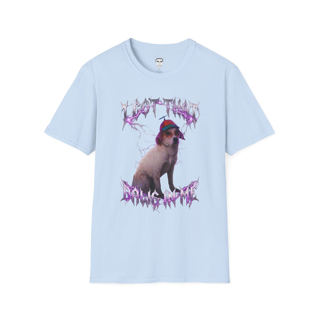 "I Got That Dawg In Me" T-shirt