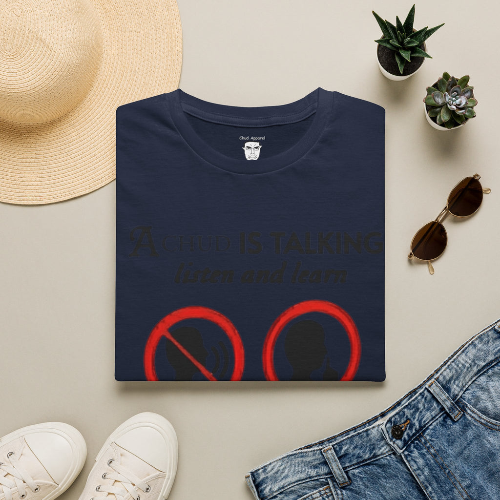 “A Chud Is Talking, Listen and Learn” T-Shirt