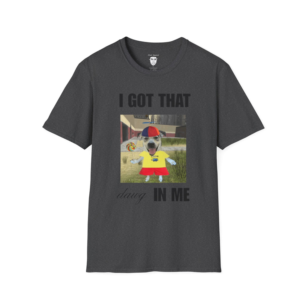 "I Got That Dawg In Me" T-Shirt