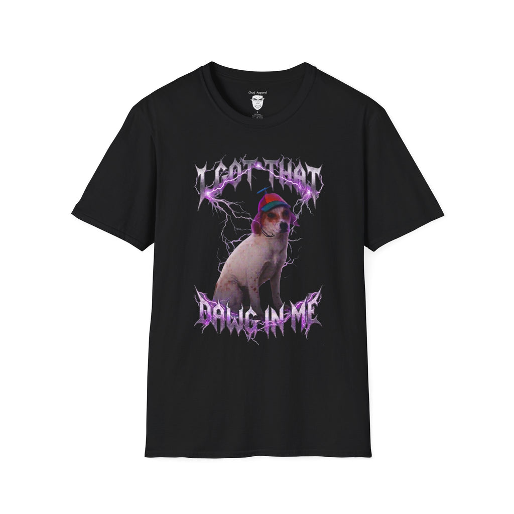 "I Got That Dawg In Me" T-shirt